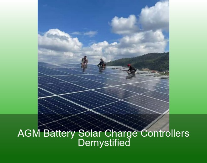 AGM Battery Solar Charge Controllers Demystified